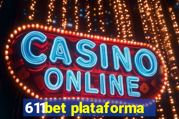 611bet plataforma